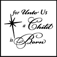 For Unto Us A Child Is Born Design